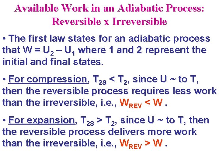 Available Work in an Adiabatic Process: Reversible x Irreversible • The first law states