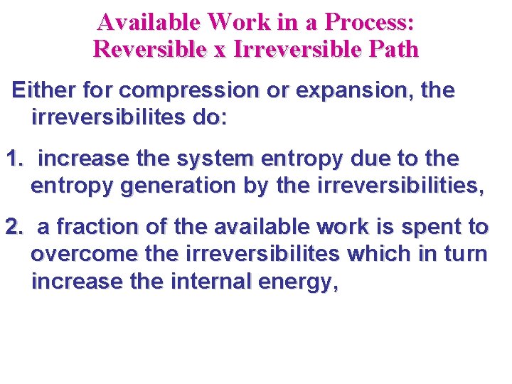Available Work in a Process: Reversible x Irreversible Path Either for compression or expansion,