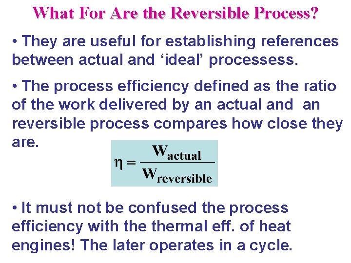 What For Are the Reversible Process? • They are useful for establishing references between