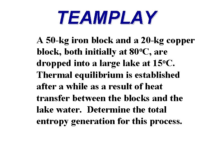 TEAMPLAY A 50 -kg iron block and a 20 -kg copper block, both initially