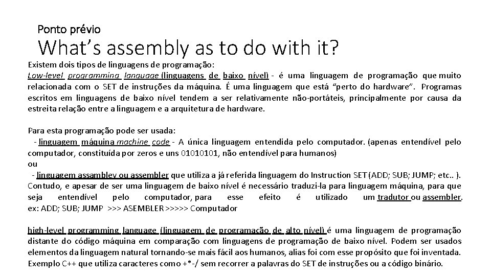 Ponto prévio What’s assembly as to do with it? Existem dois tipos de linguagens