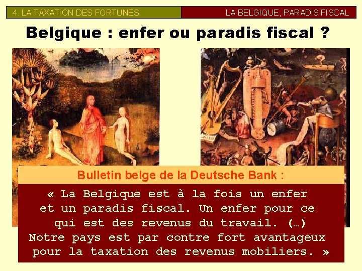 4. LA TAXATION DES FORTUNES LA BELGIQUE, PARADIS FISCAL Belgique : enfer ou paradis
