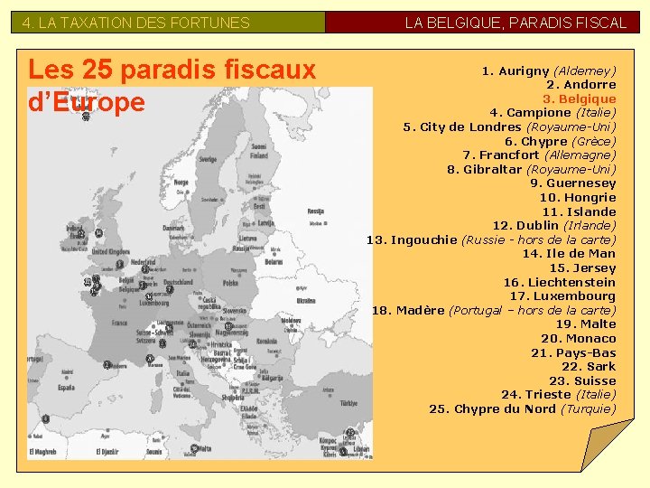 4. LA TAXATION DES FORTUNES Les 25 paradis fiscaux d’Europe LA BELGIQUE, PARADIS FISCAL