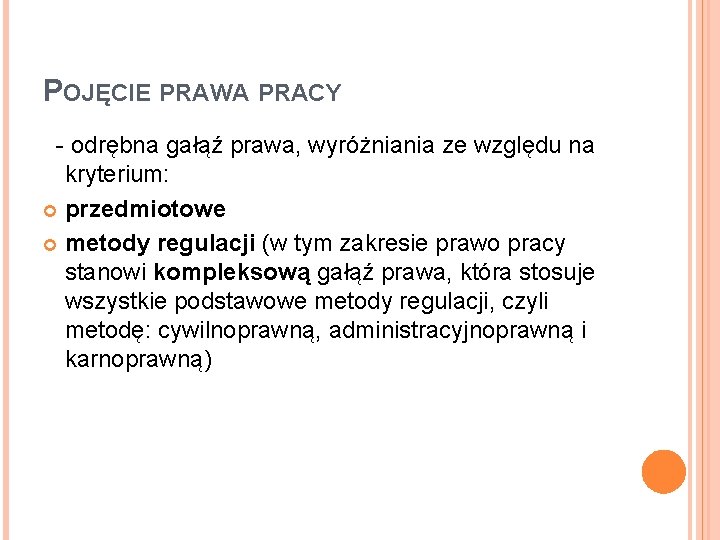 POJĘCIE PRAWA PRACY - odrębna gałąź prawa, wyróżniania ze względu na kryterium: przedmiotowe metody