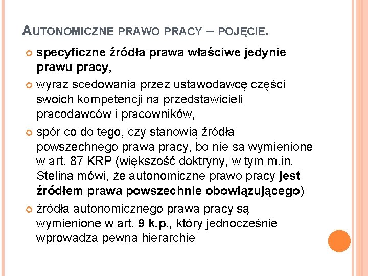 AUTONOMICZNE PRAWO PRACY – POJĘCIE. specyficzne źródła prawa właściwe jedynie prawu pracy, wyraz scedowania