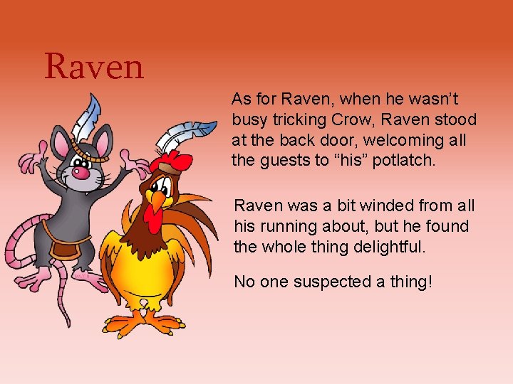 Raven As for Raven, when he wasn’t busy tricking Crow, Raven stood at the Raven As for Raven, when he wasn’t busy tricking Crow, Raven stood at the