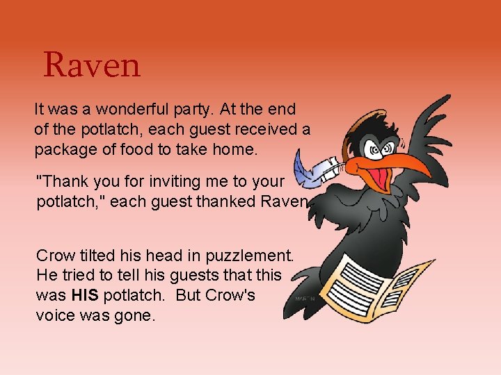Raven It was a wonderful party. At the end of the potlatch, each guest Raven It was a wonderful party. At the end of the potlatch, each guest