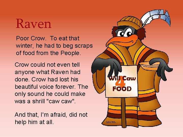Raven Poor Crow. To eat that winter, he had to beg scraps of food Raven Poor Crow. To eat that winter, he had to beg scraps of food