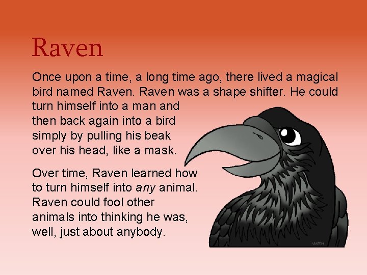 Raven Once upon a time, a long time ago, there lived a magical bird Raven Once upon a time, a long time ago, there lived a magical bird