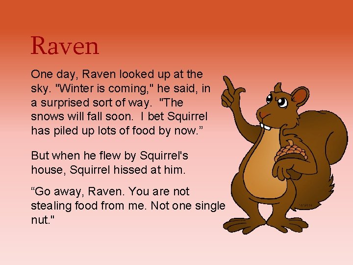 Raven One day, Raven looked up at the sky. "Winter is coming, " he Raven One day, Raven looked up at the sky. "Winter is coming, " he