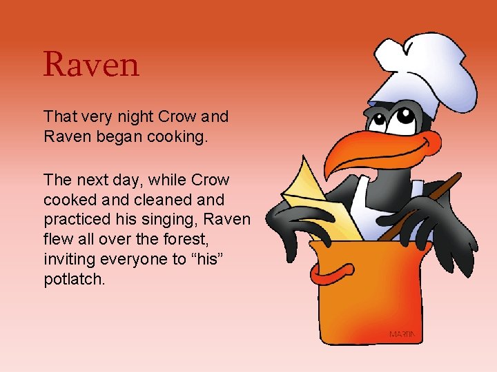 Raven That very night Crow and Raven began cooking. The next day, while Crow Raven That very night Crow and Raven began cooking. The next day, while Crow