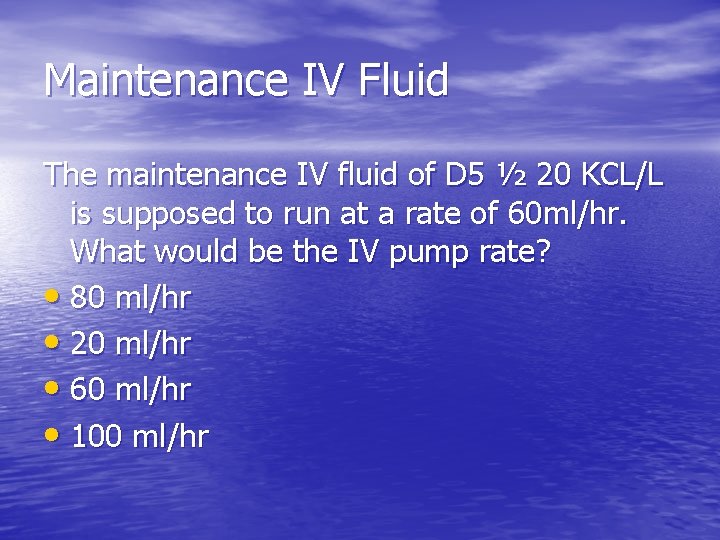 Maintenance IV Fluid The maintenance IV fluid of D 5 ½ 20 KCL/L is
