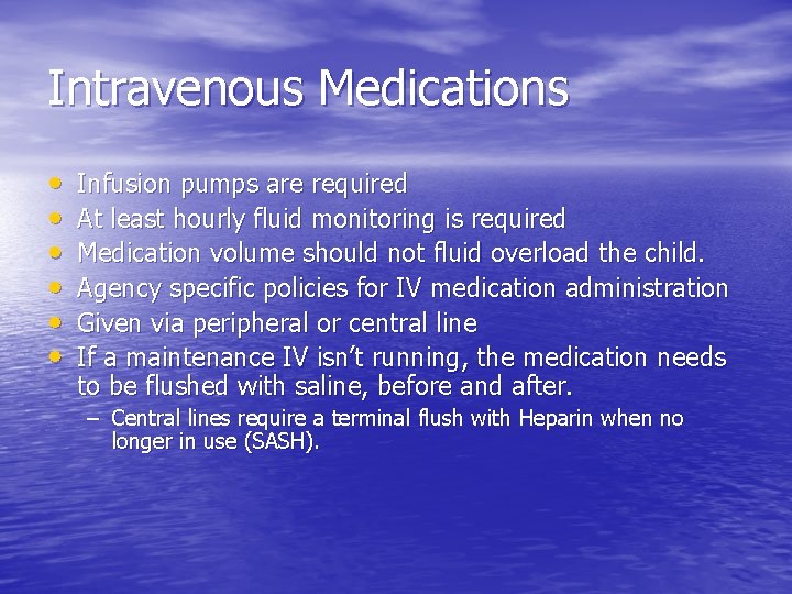 Intravenous Medications • • • Infusion pumps are required At least hourly fluid monitoring