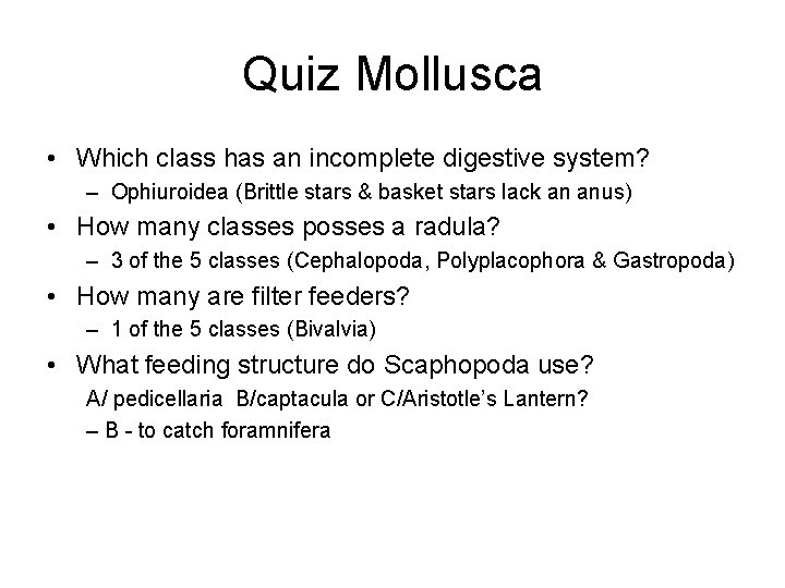 Quiz Mollusca • Which class has an incomplete digestive system? – Ophiuroidea (Brittle stars