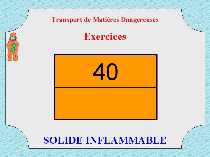 Transport de Matières Dangereuses TM D Exercices 40 SOLIDE INFLAMMABLE 