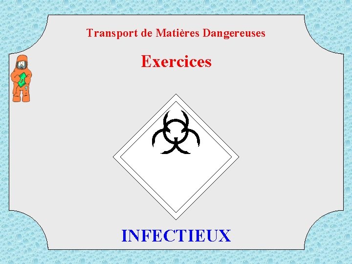 Transport de Matières Dangereuses TM D Exercices INFECTIEUX 