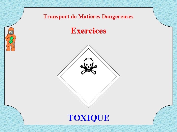 Transport de Matières Dangereuses TM D Exercices TOXIQUE 