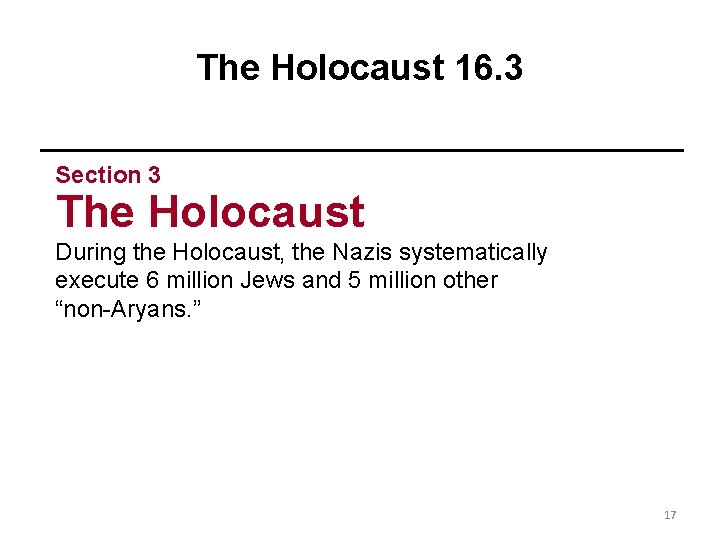 The Holocaust 16. 3 Section 3 The Holocaust During the Holocaust, the Nazis systematically The Holocaust 16. 3 Section 3 The Holocaust During the Holocaust, the Nazis systematically