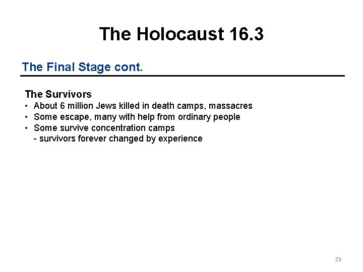 The Holocaust 16. 3 The Final Stage cont. The Survivors • About 6 million The Holocaust 16. 3 The Final Stage cont. The Survivors • About 6 million