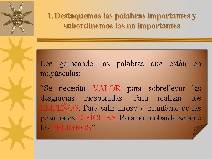 1. Destaquemos las palabras importantes y subordinemos las no importantes Lee golpeando las palabras