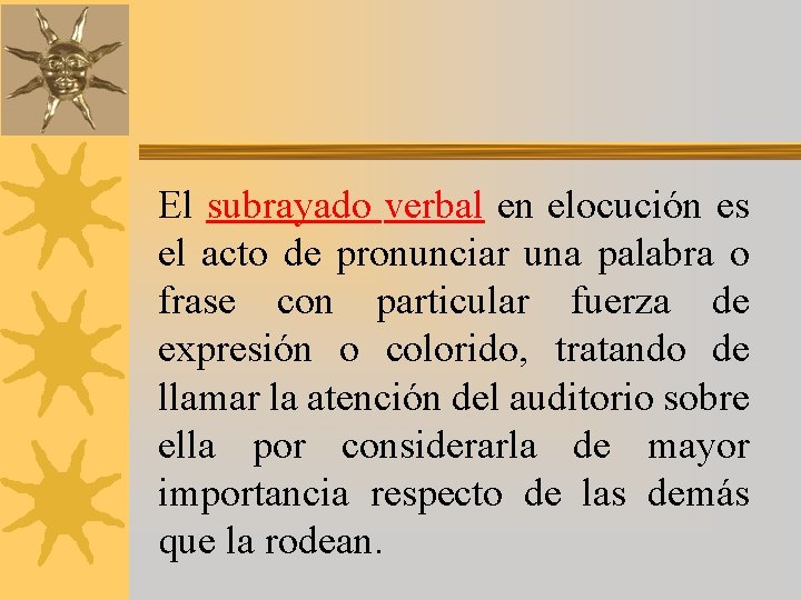 El subrayado verbal en elocución es el acto de pronunciar una palabra o frase