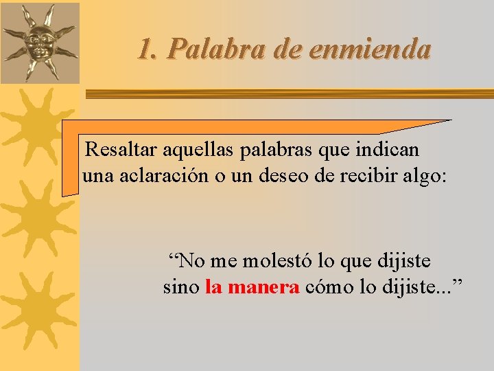 1. Palabra de enmienda Resaltar aquellas palabras que indican una aclaración o un deseo