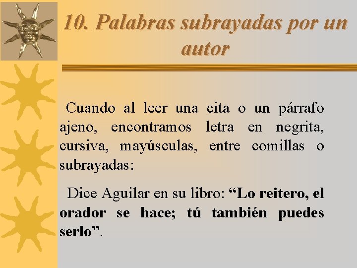 10. Palabras subrayadas por un autor Cuando al leer una cita o un párrafo