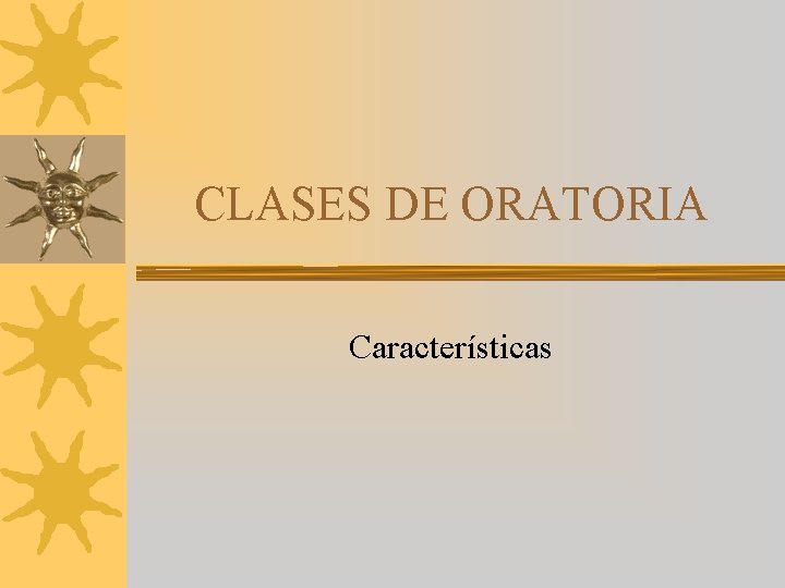 CLASES DE ORATORIA Características 