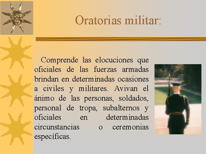 Oratorias militar: Comprende las elocuciones que oficiales de las fuerzas armadas brindan en determinadas