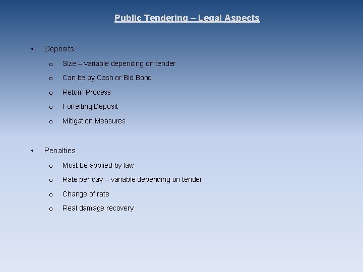 Public Tendering – Legal Aspects • • Deposits o Size – variable depending on