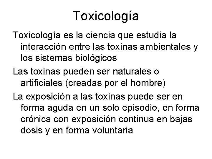 Toxicología es la ciencia que estudia la interacción entre las toxinas ambientales y los