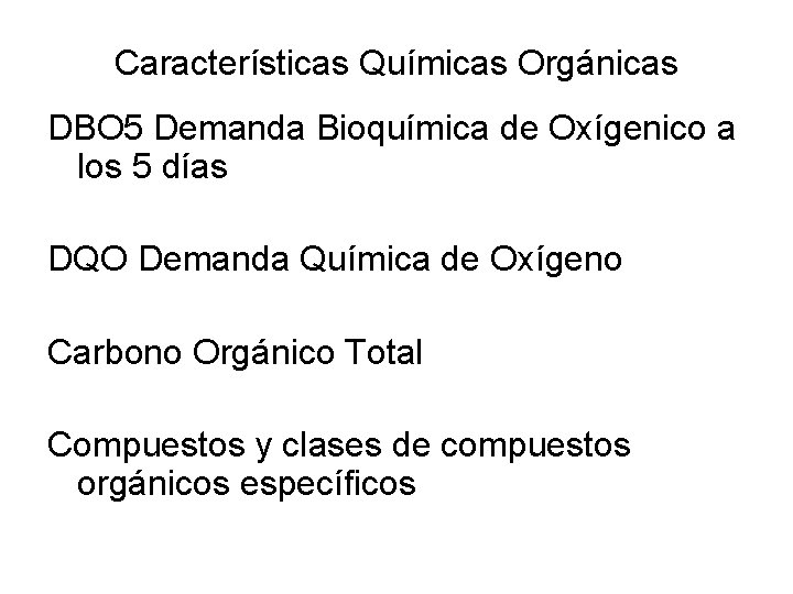 Características Químicas Orgánicas DBO 5 Demanda Bioquímica de Oxígenico a los 5 días DQO