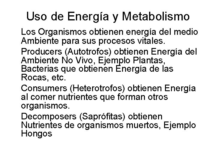 Uso de Energía y Metabolismo Los Organismos obtienen energía del medio Ambiente para sus
