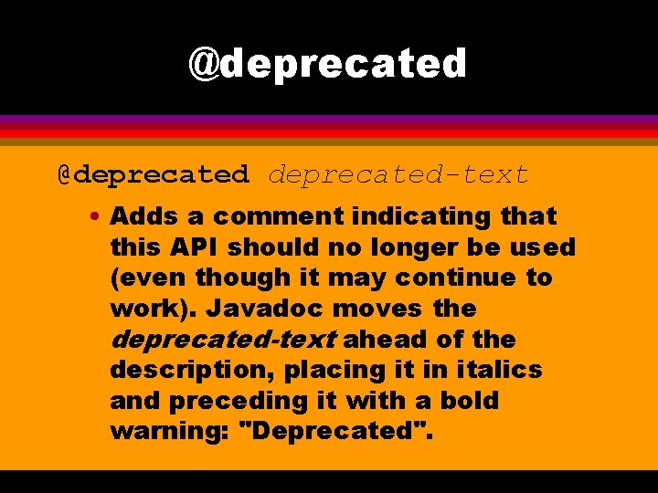 @deprecated-text • Adds a comment indicating that this API should no longer be used