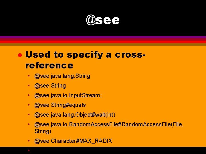 @see l Used to specify a crossreference • @see java. lang. String • @see