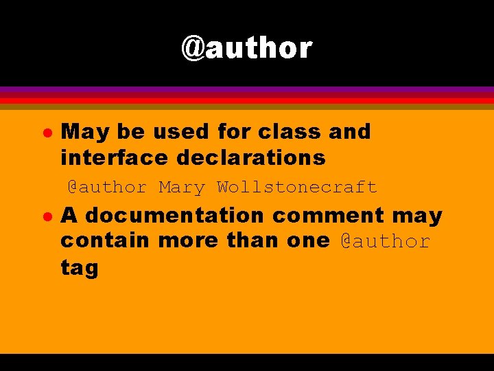 @author l May be used for class and interface declarations @author Mary Wollstonecraft l