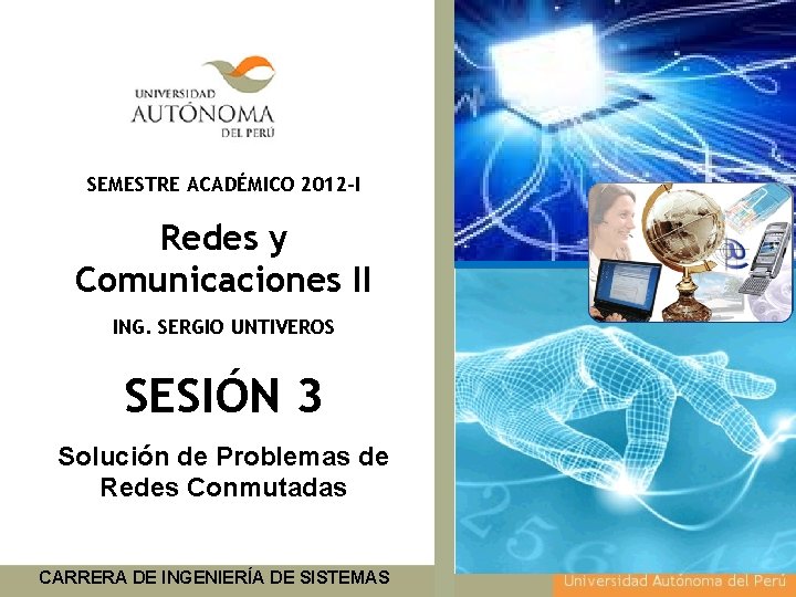 SEMESTRE ACADÉMICO 2012 -I Redes y Comunicaciones II ING. SERGIO UNTIVEROS SESIÓN 3 Solución