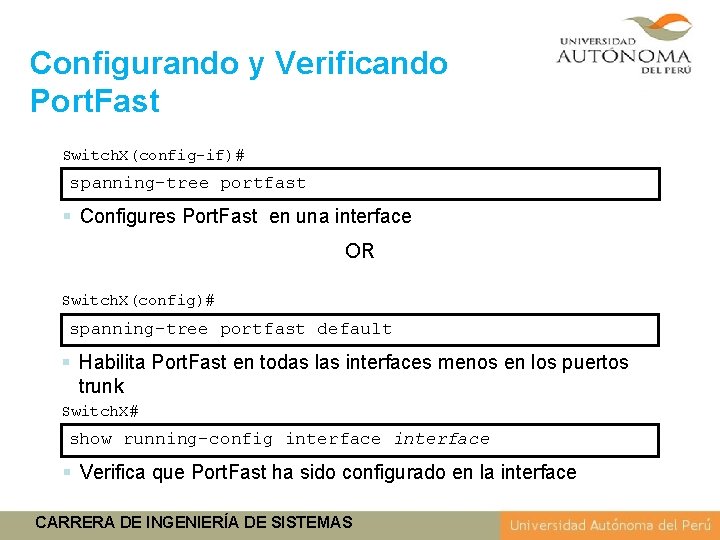 Configurando y Verificando Port. Fast Switch. X(config-if)# spanning-tree portfast § Configures Port. Fast en