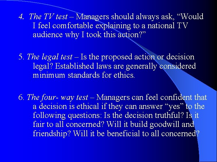 4. The TV test – Managers should always ask, “Would I feel comfortable explaining 4. The TV test – Managers should always ask, “Would I feel comfortable explaining