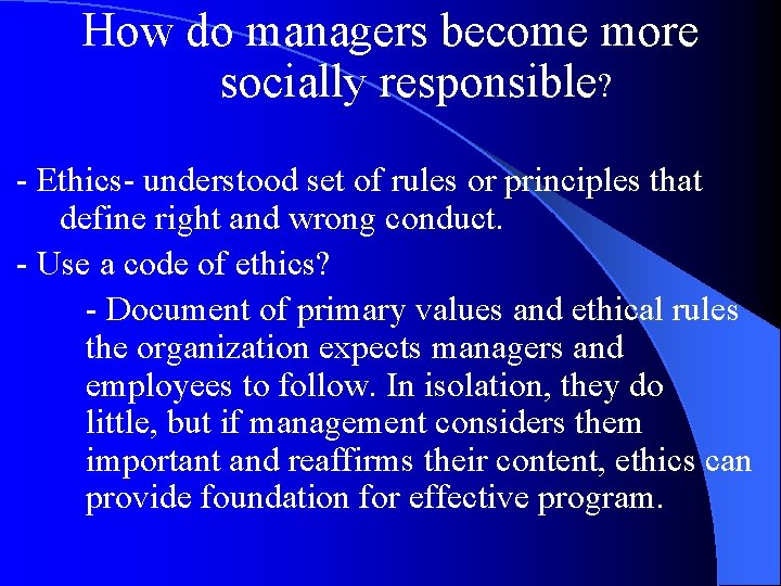 How do managers become more socially responsible? - Ethics- understood set of rules or How do managers become more socially responsible? - Ethics- understood set of rules or