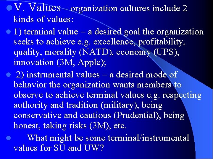 l V. Values – organization cultures include 2 kinds of values: l 1) terminal l V. Values – organization cultures include 2 kinds of values: l 1) terminal