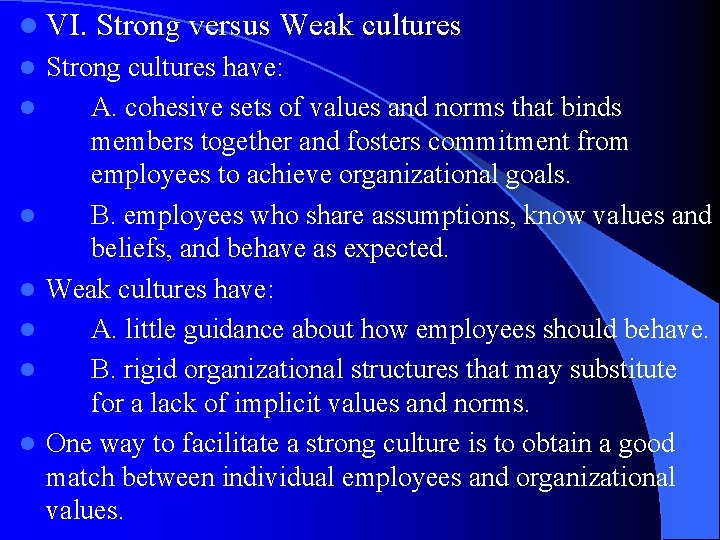 l VI. l l l l Strong versus Weak cultures Strong cultures have: A.