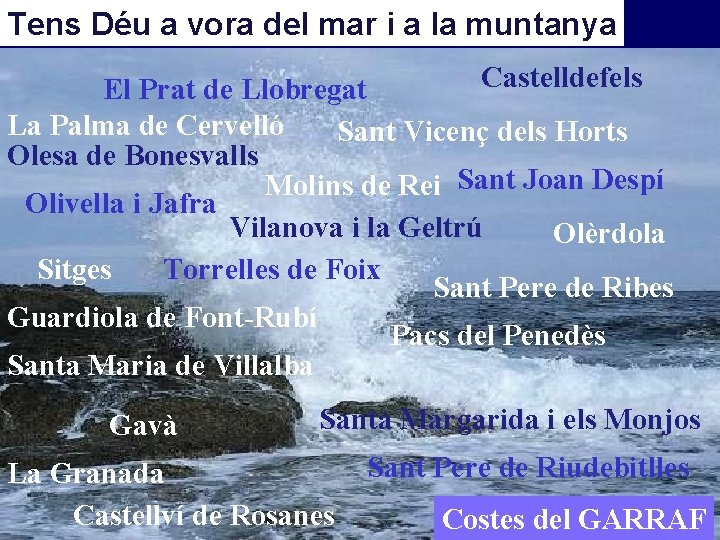 Tens Déu a vora del mar i a la muntanya Castelldefels El Prat de