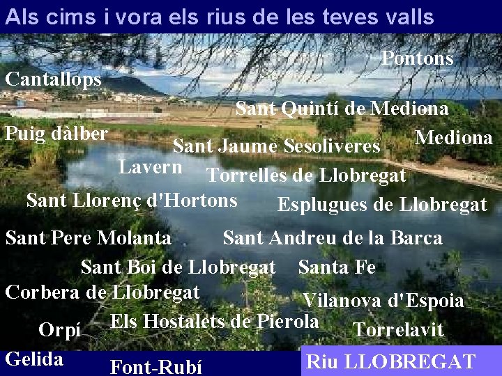 Als cims i vora els rius de les teves valls Pontons Cantallops Sant Quintí