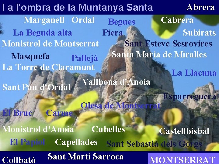 I a l’ombra de la Muntanya Santa Abrera Marganell Ordal Begues Cabrera La Beguda