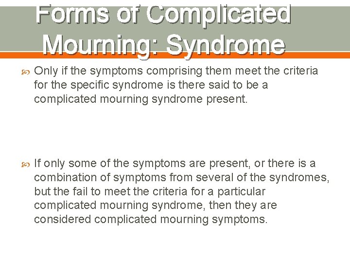 Forms of Complicated Mourning: Syndrome Only if the symptoms comprising them meet the criteria