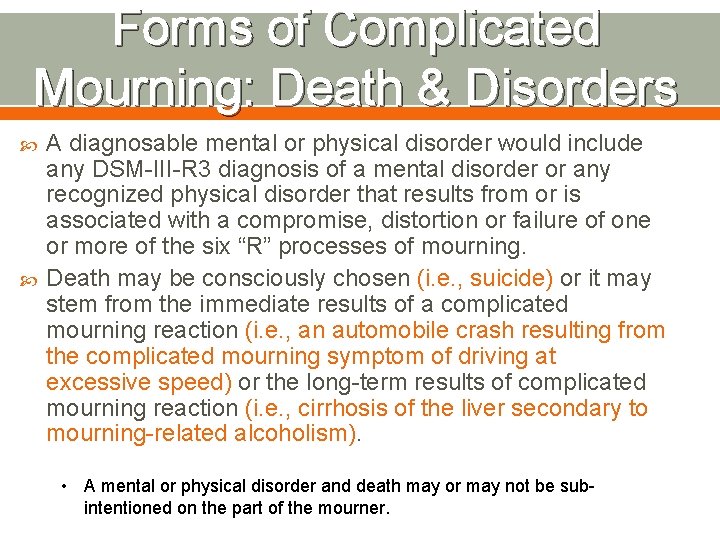 Forms of Complicated Mourning: Death & Disorders A diagnosable mental or physical disorder would