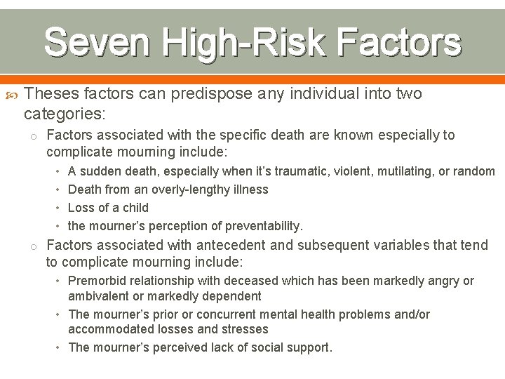 Seven High-Risk Factors Theses factors can predispose any individual into two categories: o Factors