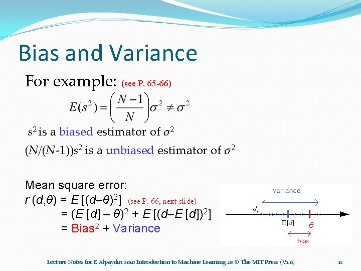 Bias and Variance For example: (see P. 65 -66) s 2 is a biased