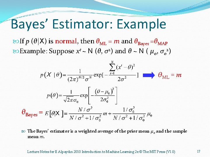 Bayes’ Estimator: Example If p (θ|X) is normal, then θML = m and θBayes